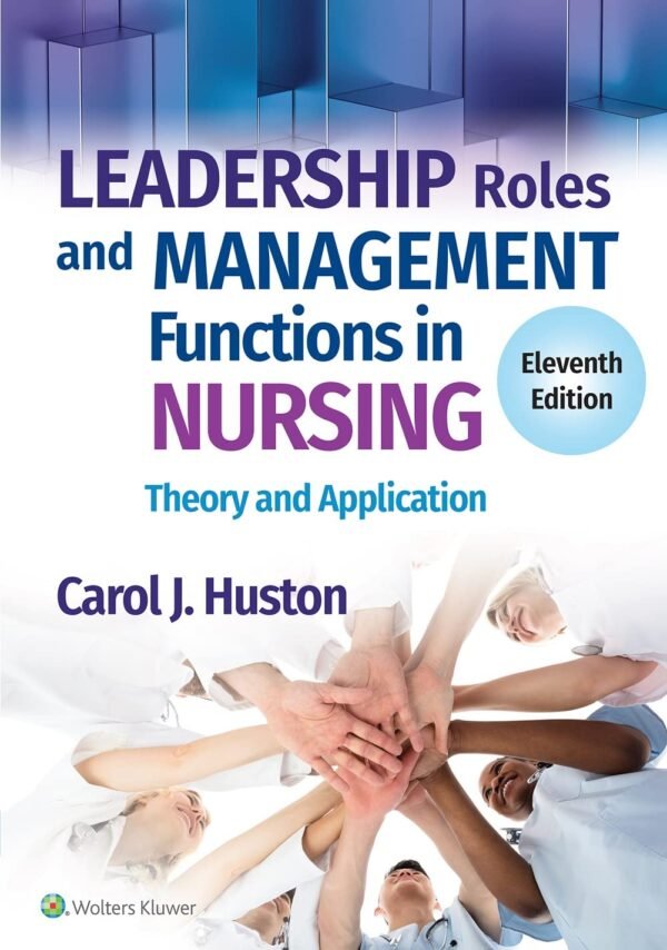 Test bank for Leadership Roles and Management Functions in Nursing 11th Edition by Carol J. Huston