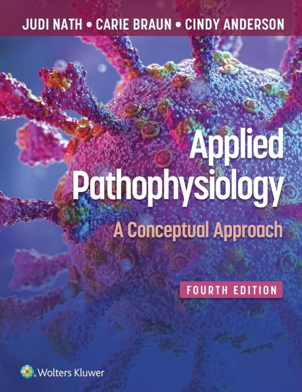 Applied Pathophysiology 4th Edition Test Bank PDF by Judi Nath, Carie Braun, and Cindy Anderson