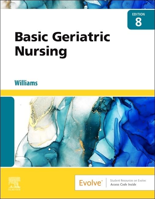 Test Bank for Basic Geriatric Nursing, 8th Edition by Patricia A. Williams 1 Basic Geriatric Nursing 8th Edition Test Bank PDF Patricia A. Williams