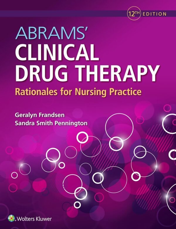 Abrams’ Clinical Drug Therapy: Rationales for Nursing Practice, 12th Edition