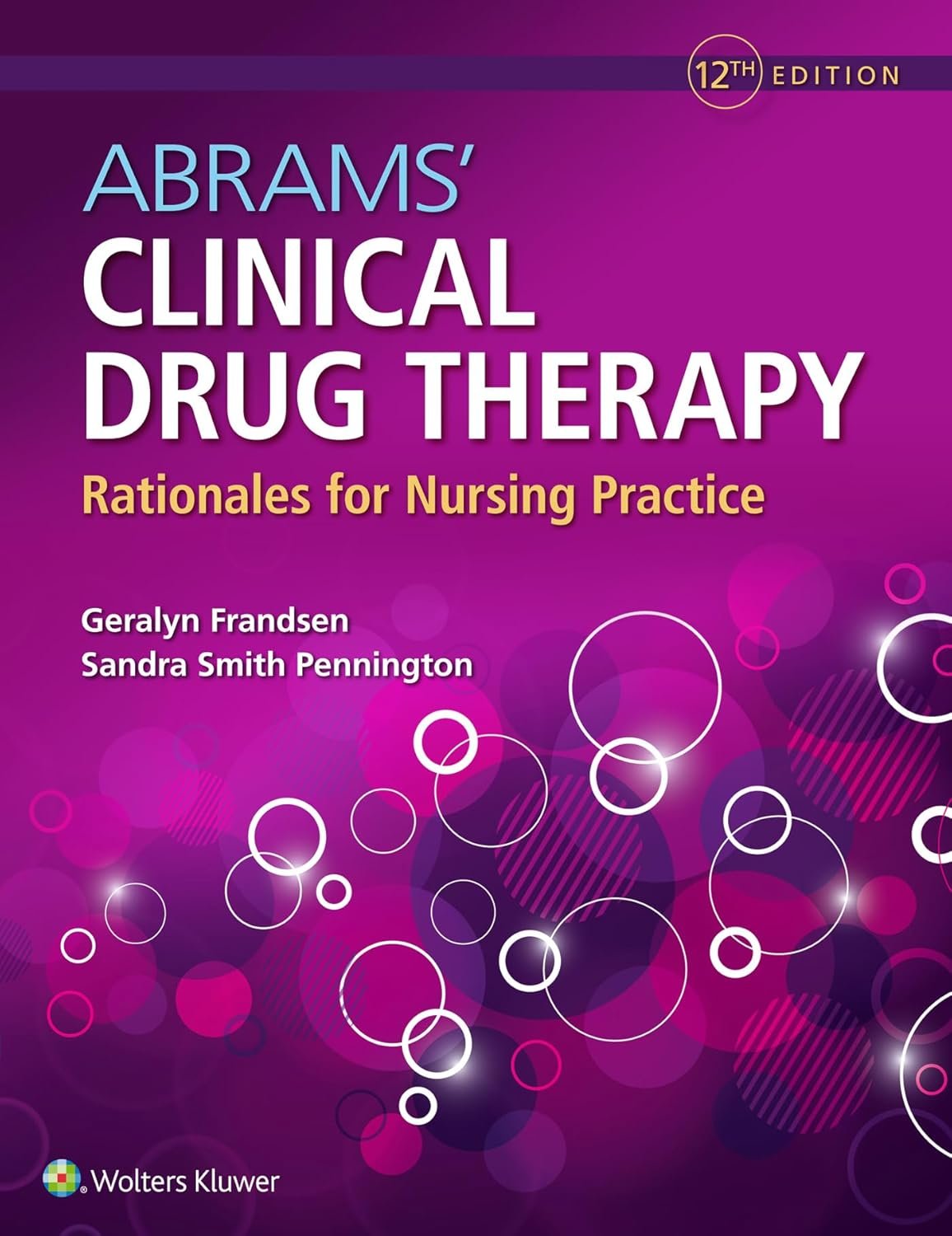 Test Bank Abrams’ Clinical Drug Therapy: Rationales for Nursing Practice, 12th Edition 1 Abrams’ Clinical Drug Therapy: Rationales for Nursing Practice, 12th Edition