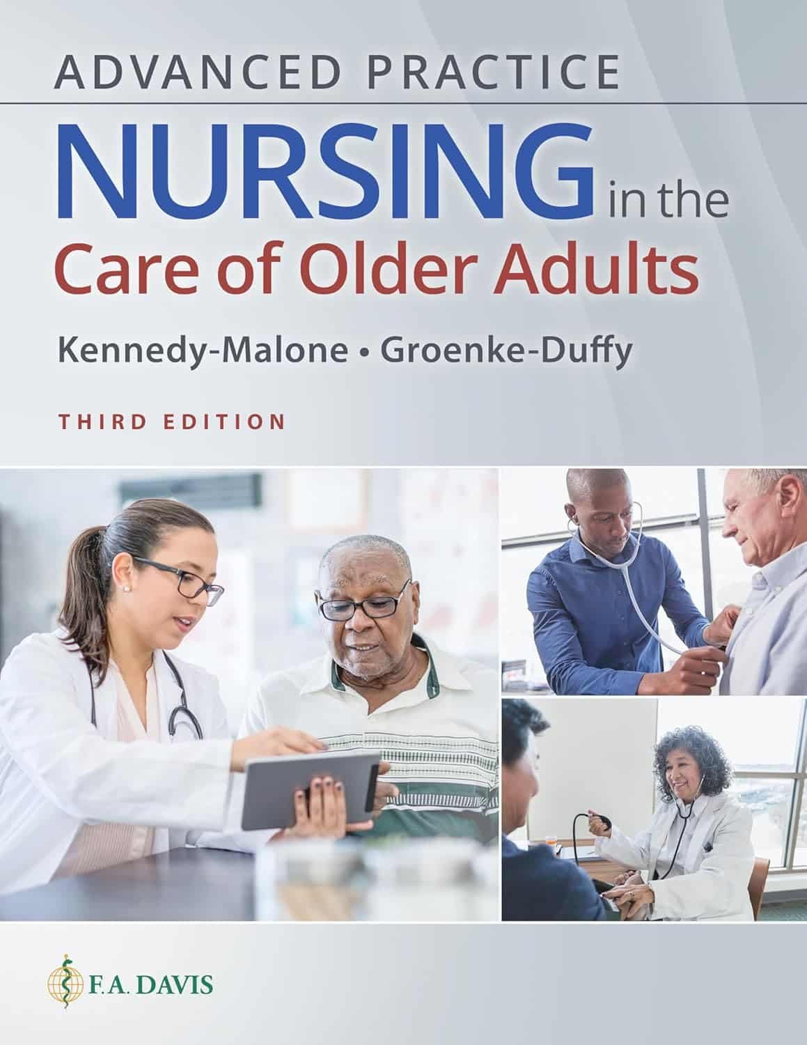 Test Bank for Advanced Practice Nursing in the Care of Older Adults, 3rd Edition 1 Advanced Practice Nursing in the Care of Older Adults 3rd Edition Test Bank PDF by Laurie Kennedy-Malone and Evelyn Duffy