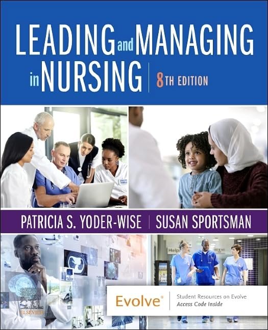 Test Bank for Leading and Managing in Nursing, 8th Edition 1 Test Bank for Leading and Managing in Nursing, 8th Edition