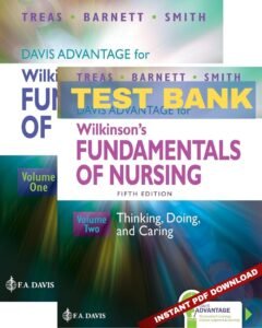 Fundamentals of Nursing (5th Edition) Test Bank by Treas Barnett and Smith - Wilkinson Davis Advantage 2-Volume Set